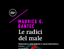 Maurice G. Dantec – Le radici del male