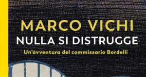 Marco Vichi – Nulla si distrugge. Un’avventura del commissario Bordelli