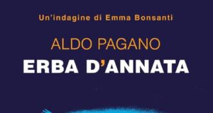 Aldo Pagano – Erba d’annata. Un’indagine di Emma Bonsanti