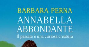 Barbara Perna – Annabella Abbondante, il passato è una curiosa creatura