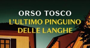 Orso Tosco – L’ultimo pinguino delle Langhe