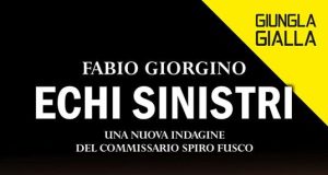 Fabio Giorgino – Echi sinistri. Una nuova indagine del commissario Spiro Fusco