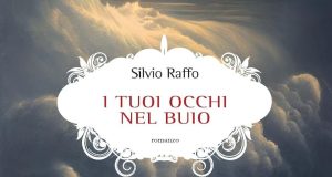 Silvio Raffo – I tuoi occhi nel buio