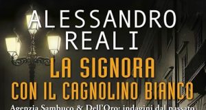 Alessandro Reali – La signora con il cagnolino bianco. Agenzia Sambuco & Dell’Oro: indagini dal passato.