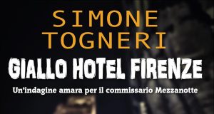 Simone Togneri – Giallo Hotel Firenze. Un’indagine amara per il commissario Mezzanotte