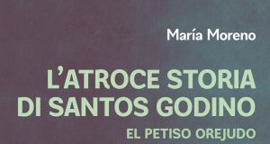 María Moreno – L’atroce storia di Santos Godino. El Petiso Orejudo