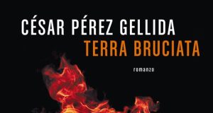 César Pérez Gellida – Terra bruciata. Un’indagine di Martín Gallardo