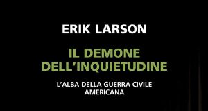 Erik Larson – Il demone dell’inquietudine