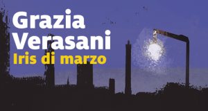 Grazia Verasani – Iris di marzo. Una nuova indagine per Giorgia Cantini