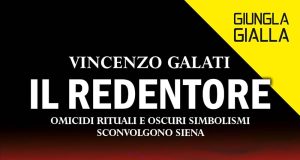 Vincenzo Galati – Il redentore. omicidi rituali e oscuri simbolismi sconvolgono Siena.