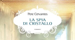 Pere Cervantes – La spia di cristallo