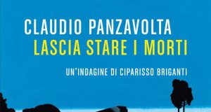Claudio Panzavolta – Lascia stare i morti. Un’indagine di Ciparisso Briganti
