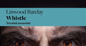 Linwood Barclay – Whistle. Trenini assassini