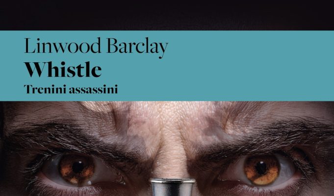Linwood Barclay – Whistle. Trenini assassini