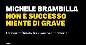 Michele Brambilla – Non è successo niente di grave