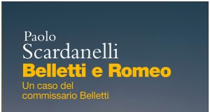 Paolo Scardanelli – Belletti e Romeo. Un caso del Commissario Belletti