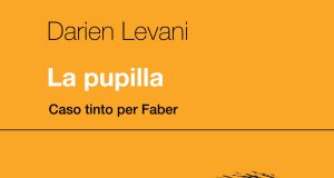 Darien Levani – La pupilla. Caso tinto per Faber