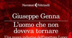 Giuseppe Genna – L’uomo che non doveva tornare. Una nuova indagine dell’ispettore Lopez