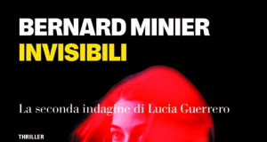Bernard Minier – Invisibili. La seconda indagine di Lucia Guerrero