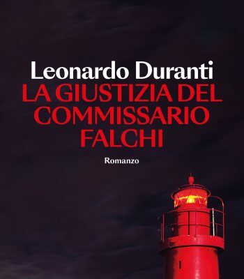 Anteprima: Leonardo Duranti – La giustizia del commissario Falchi