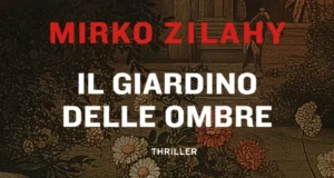 Mirko Zilahy – Il giardino delle ombre