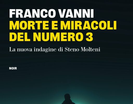 Franco Vanni – Morte e miracoli del numero 3. La nuova indagine di Steno Molteni