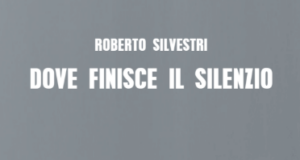 Roberto Silvestri – Dove finisce il silenzio