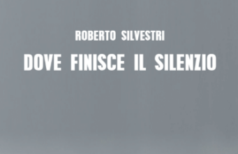 Roberto Silvestri – Dove finisce il silenzio