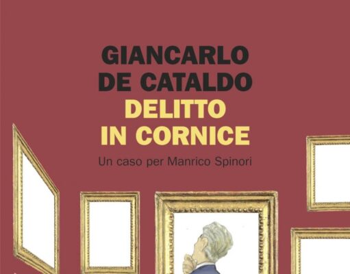 Giancarlo De Cataldo – Delitto in cornice. Un caso per Manrico Spinori