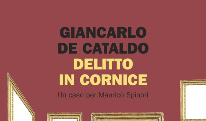 Giancarlo De Cataldo – Delitto in cornice. Un caso per Manrico Spinori