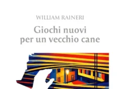 William Raineri – Giochi nuovi per un vecchio cane