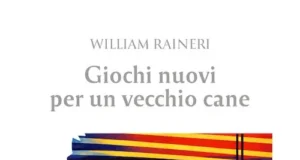 William Raineri – Giochi nuovi per un vecchio cane