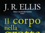 J. R. Ellis – Il corpo nella grotta. Misteri e omicidi nello Yorkshire. Vol. 1